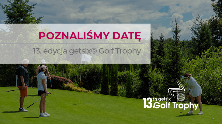 Poznaliśmy datę - 13 edycja getsix Golf Trophy