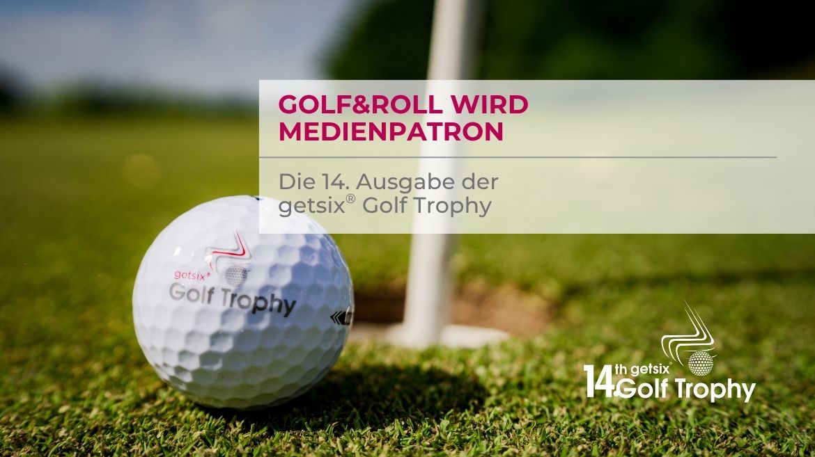 Golf&Roll wird Medienpatron der 14. Ausgabe der getsix® Golf Trophy